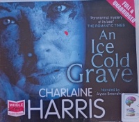 An Ice Cold Grave written by Charlaine Harris performed by Alyssa Bresnahan on Audio CD (Unabridged)
